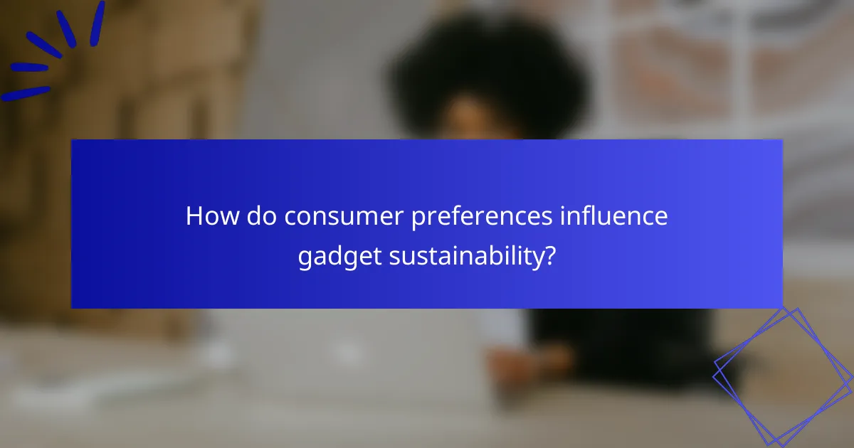 How do consumer preferences influence gadget sustainability?