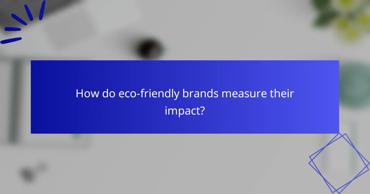 How do eco-friendly brands measure their impact?