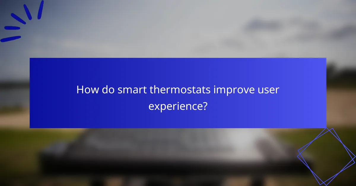 How do smart thermostats improve user experience?