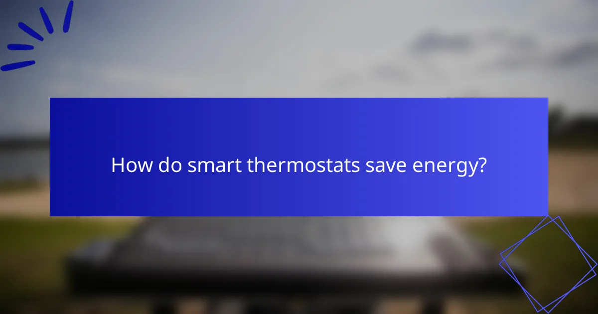 How do smart thermostats save energy?