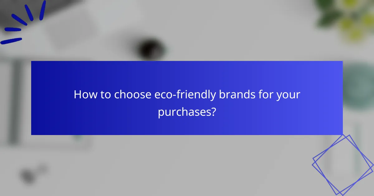 How to choose eco-friendly brands for your purchases?