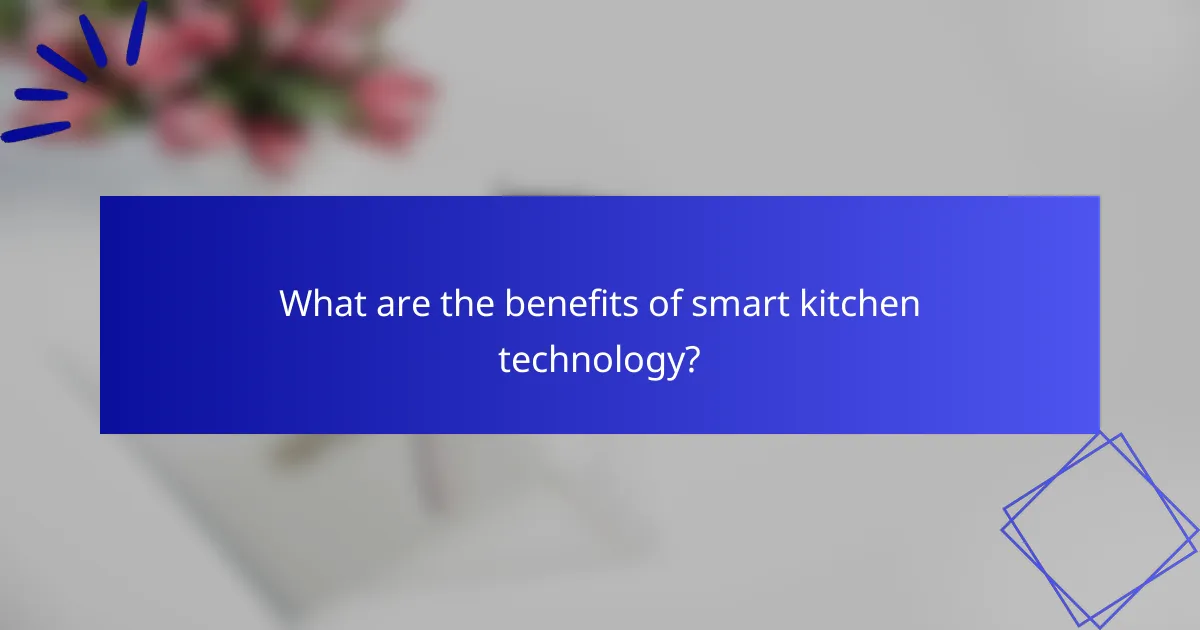 What are the benefits of smart kitchen technology?
