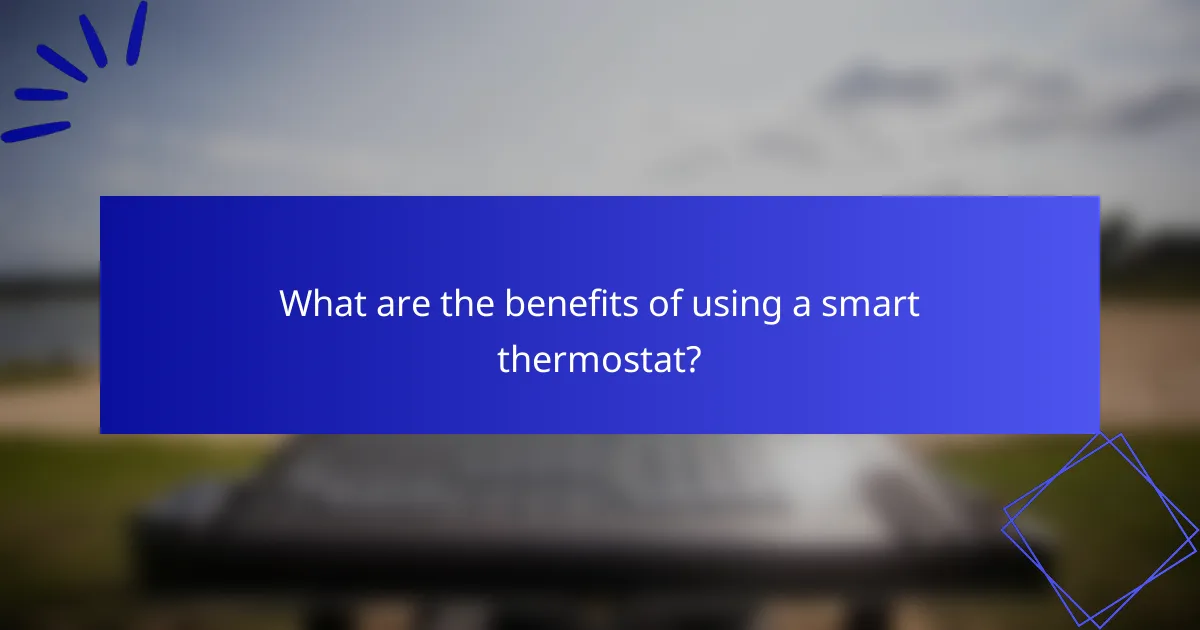 What are the benefits of using a smart thermostat?
