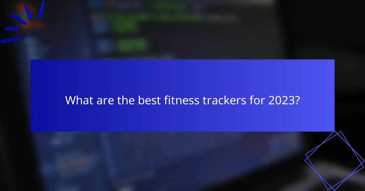 What are the best fitness trackers for 2023?