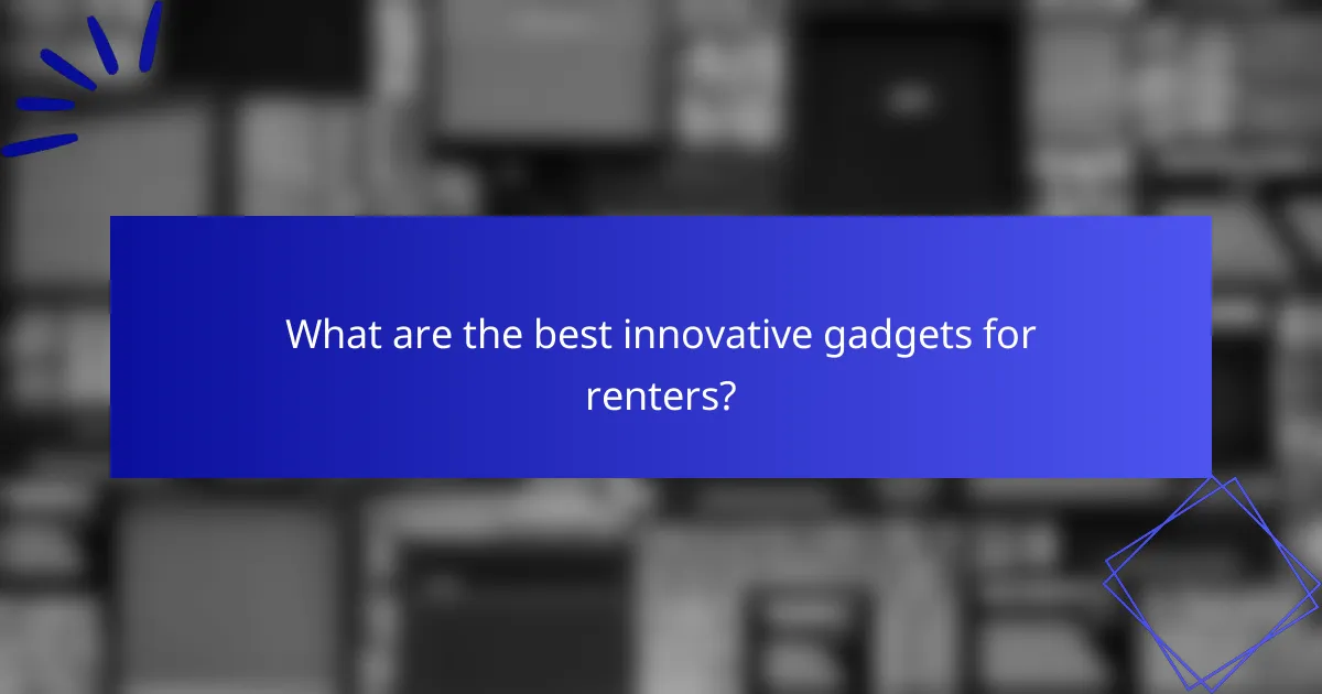 What are the best innovative gadgets for renters?