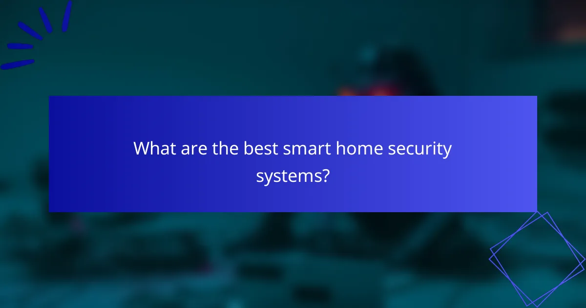 What are the best smart home security systems?
