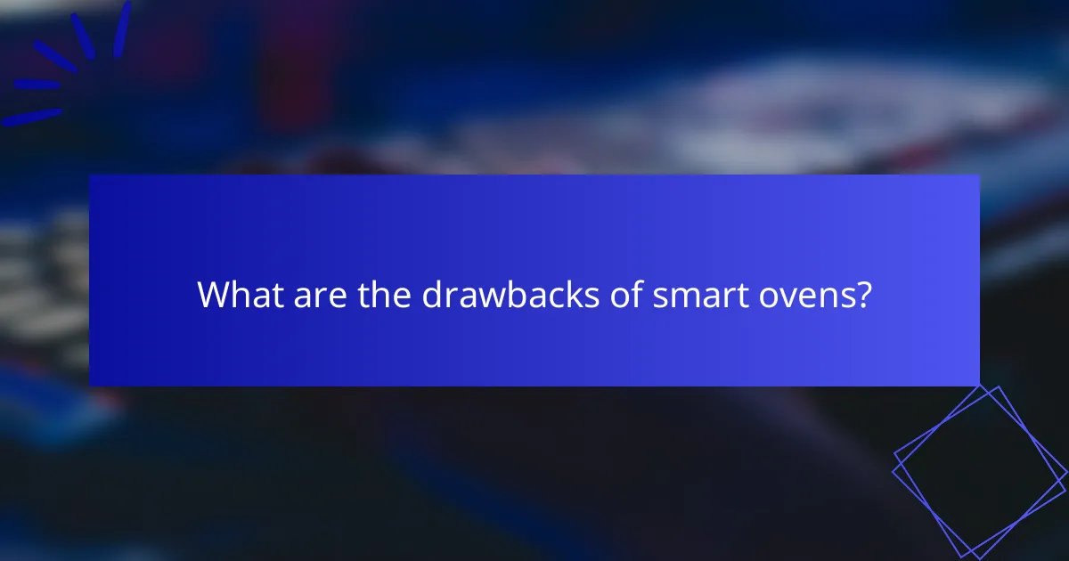 What are the drawbacks of smart ovens?