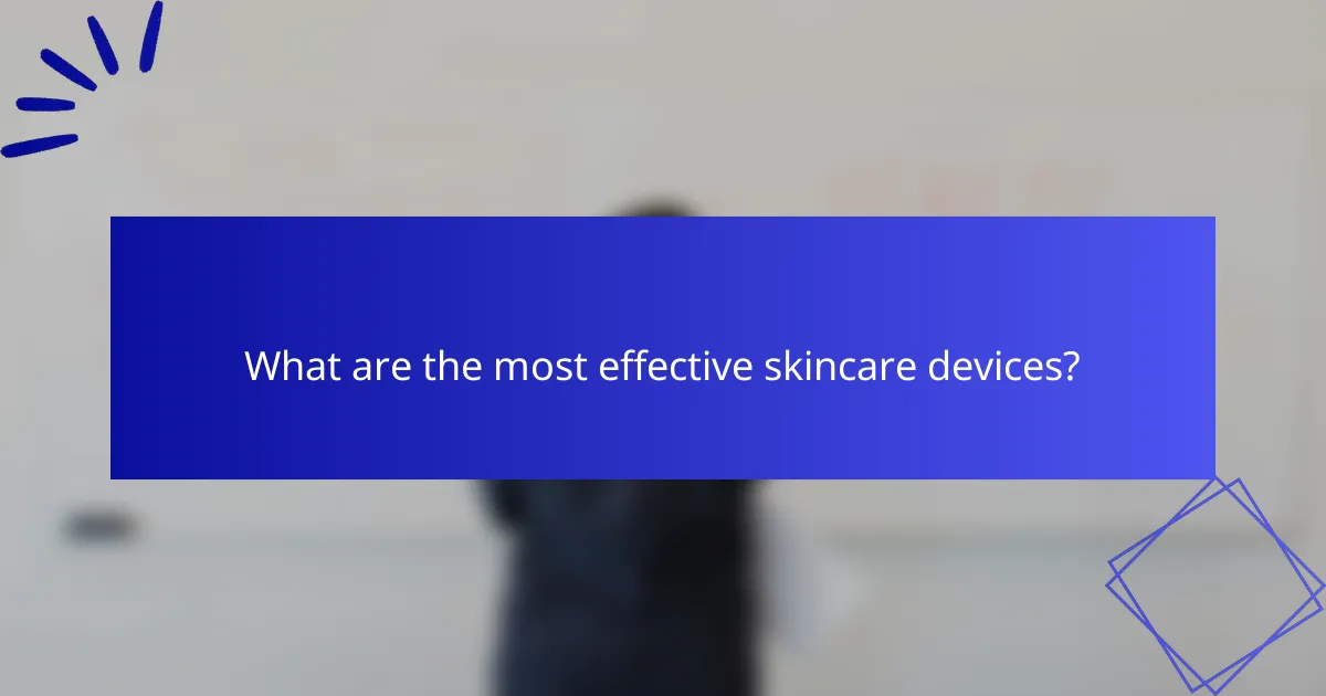 What are the most effective skincare devices?