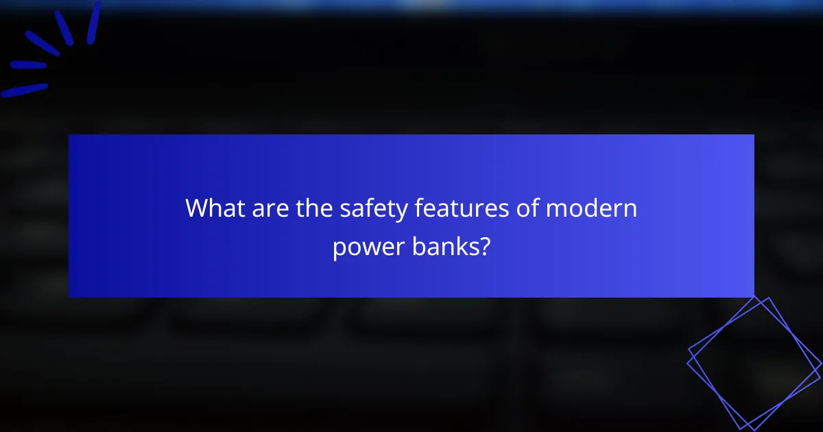 What are the safety features of modern power banks?