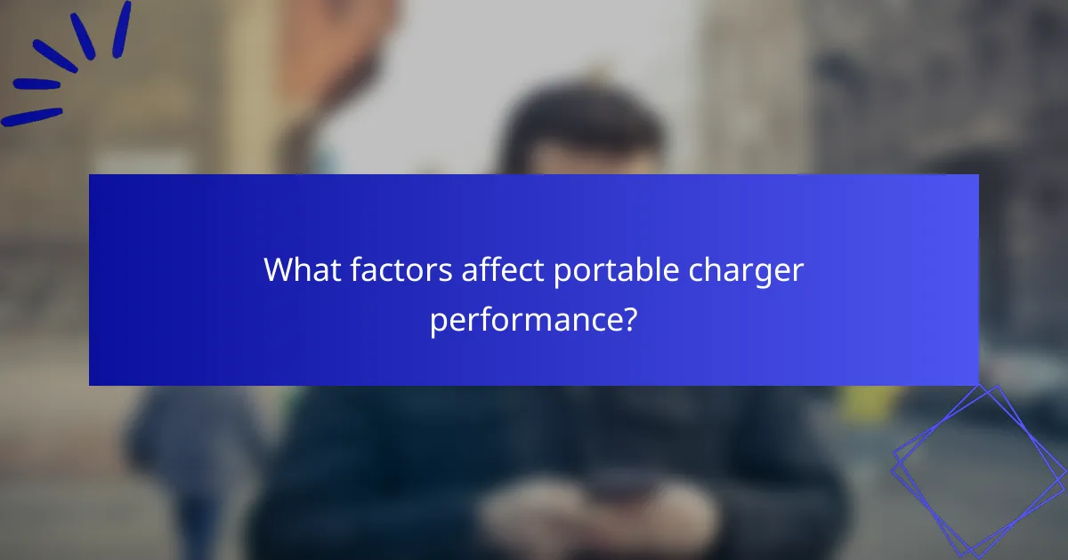 What factors affect portable charger performance?