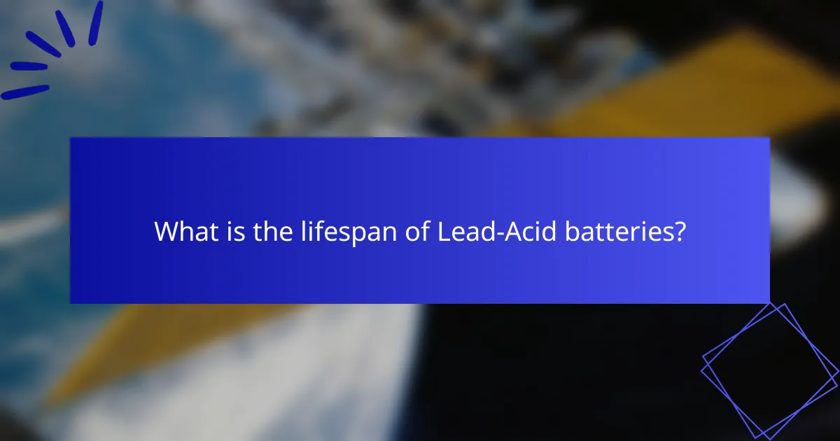 What is the lifespan of Lead-Acid batteries?