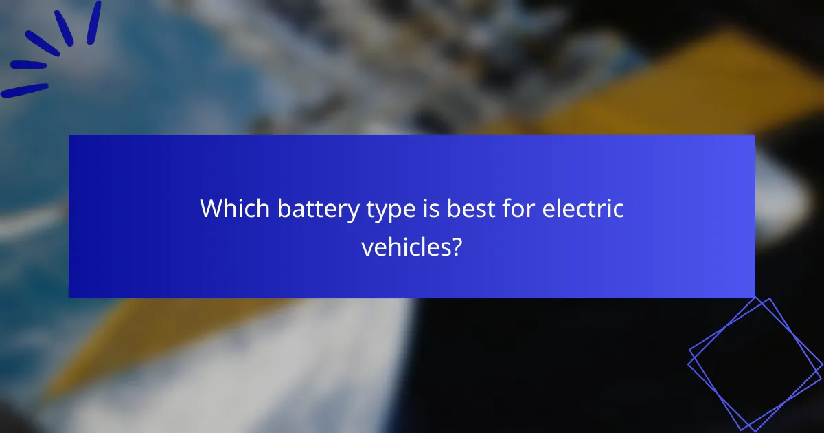 Which battery type is best for electric vehicles?